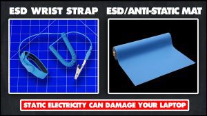 CAUTION: Electrostatic Discharge (ESD) is the build up of static electricity on a person's body. This can cause serious damage to your laptop. You can use an ESD wrist strap or an ESD mat to help prevent this.